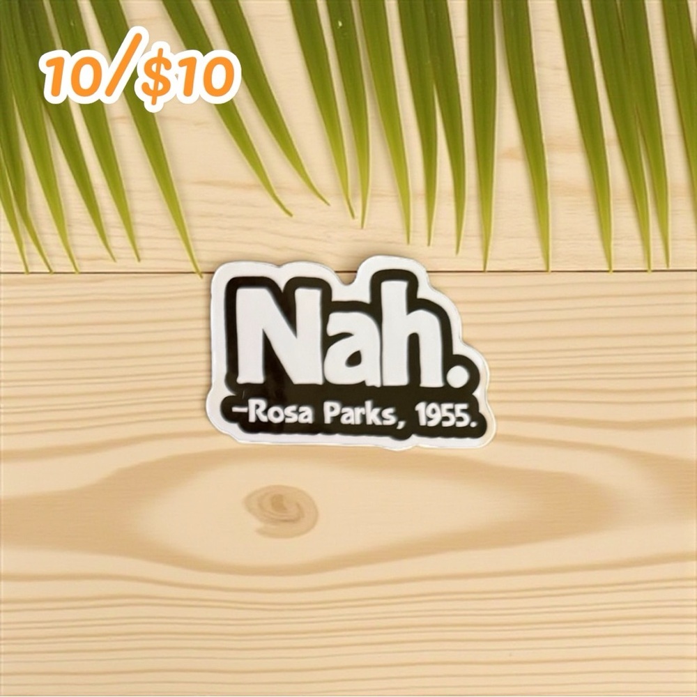 Nah. Rosa Parks 1955 Vinyl Sticker – Funny History Quote
